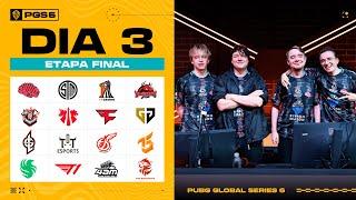 PUBG Global Series 6 Etapa Final DIA 3