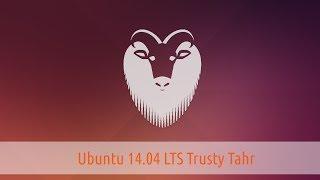 Ubuntu 14.04 LTS Trusty Tahr Review