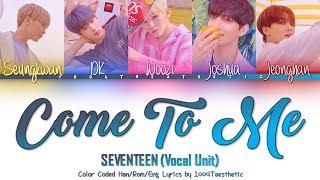SEVENTEEN (세븐틴) - Come To Me (나에게로 와) Color Coded Han/Rom/Eng Lyrics