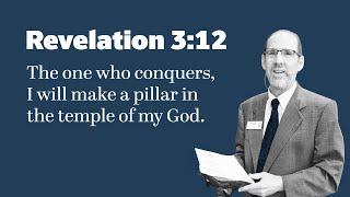 Revelation 3:12 “The one who conquers, I will make a pillar in the temple of my God.”
