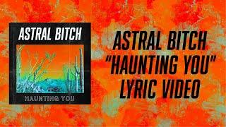 Astral Bitch-Haunting You (Lyric Video)