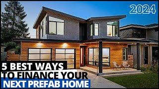 5 BEST WAYS TO FINANCE YOUR NEXT PREFAB HOME