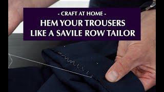 How to hem your trousers - like a Savile Row tailor