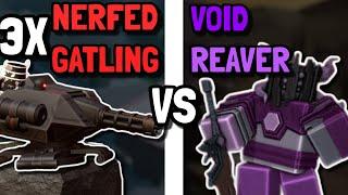 3 Nerfed Gatling Guns vs Void Reaver... | Roblox Tower Defense Simulator TDS