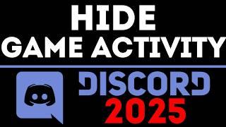 How To Hide Game Activity on Discord - 2025 - Disable Now Playing