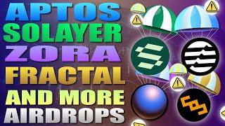  Aptos - Solayer - Zora - Fractal And More Airdrops 