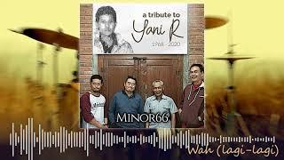 Wah (kok gitu lagi) - Minor66