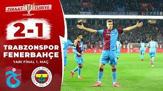 Trabzonspor 2 -1 Fenerbahçe MAÇ ÖZET (Ziraat Türkiye Kupası Yarı Final İlk Maçı) / 03.03.2020