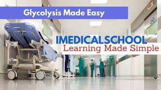 Medical School - Glycolysis Made Easy