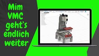 Es geht weiter am VMC / Bearbeitungszentrum
