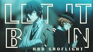 Soukoku || Let It Begin *HBD Shoflight*