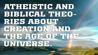 BS205 Eng 3. Atheistic and Biblical Theories about Creation and the Age of the Universe.