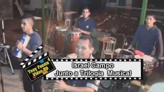 Israel Campo/Quien Cura/Ft Trilogia Musical/8vo Aniversario Trilogia/Tony Fuente Video HD