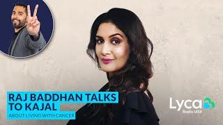 Raj Baddhan talks to Kajal about Living with Cancer | Lyca Radio | Interview | Ovarian Cancer