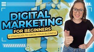 Digital Marketing For Beginners: 8 Strategies To Start With