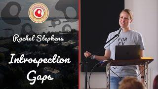 Introspection Gaps | Rachel Stephens | Monktoberfest 2022