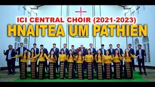 HNAITEA UM PATHIEN || ICI CENTRAL CHOIR (2021-2023)