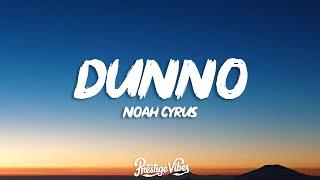 Noah Cyrus - Dunno (Lyrics)