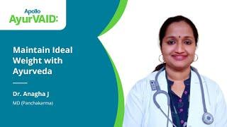 Maintain an Ideal Weight with Ayurveda | Dr. Anagha J | Apollo AyurVAID Hospitals