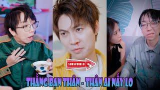 Tổng Hợp Thằng Bạn ThânThân Ai Nấy Lo (Em Thóc Review) #emthocreview