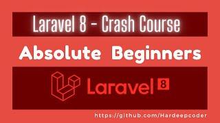 Laravel 8 - Crash Course For Absolute Beginners