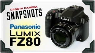 Cameta Camera SNAPSHOTS - Panasonic Lumix FZ80 / FZ82