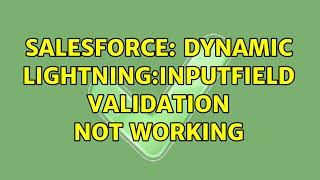 Salesforce: Dynamic lightning:inputfield validation not working