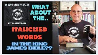 WHAT ABOUT THE ITALICIZED WORDS IN THE KING JAMES BIBLE? #samgippanswerbook