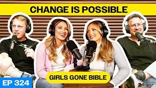 Episode 324: Change is Possible (feat. Girls Gone Bible)