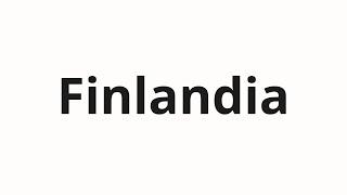 How to pronounce Finlandia