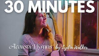 30 minutes of Christian Hymns | Lydia Walker | Acoustic Hymns with Lyrics | Guitar and Vocals