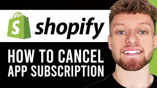 How To Cancel Shopify App Subscription (Quick & Simple)