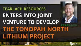 Tearlach Resources Enters into Joint Venture to Develop the Tonopah North Lithium Project