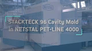 StackTeck 96 cavity Mold with Netstal PET-LINE 4000 Machine