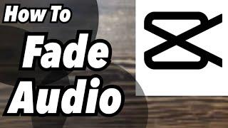 How To Fade Audio In Or Out| CapCut Tutorial