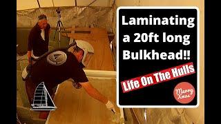 Ep095 Laminating a 20ft Long Bulkhead - Life On The Hulls - Catamaran Building Project