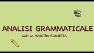 Ripassiamo l'ANALISI GRAMMATICALE in meno di 5 minuti - maestra Giulietta