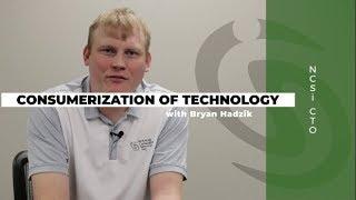 Consumerization of Technology - Bryan Hadzik