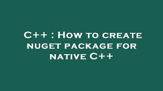 C++ : How to create nuget package for native C++