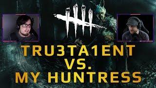TrU3Ta1ent vs. My Huntress - Rank 1 DbD Killer [Dead by Daylight Gameplay]