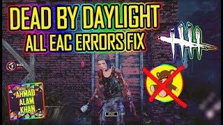 Dead By Daylight - ALL EAC ERRORS FIX  WORKING 2019!