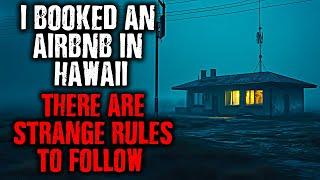 "I booked an AIRBNB in Hawaii...There are STRANGE RULES to follow." creepypasta