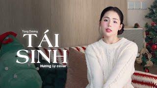 TÁI SINH - Hương Ly (Cover) x Tùng Dương x Tăng Duy Tân | Chìm vào trong ánh mắt đắm đuối...