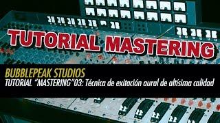   Tutorial Mix/Mastering - Técnica de excitación aural de altísima calidad