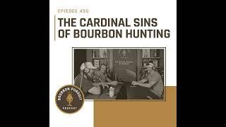 495 - The Cardinal Sins of Bourbon Hunting