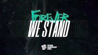 FOREVER WE STAND | VCS 2024 Mùa Hè