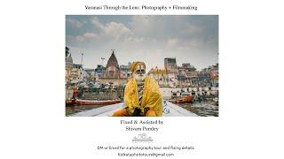 Exploring Photography and Filming Opportunities in Varanasi | Featuring Mack Woodruff