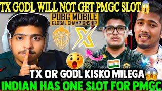 GodLike & TX  will not get PMGC SLOT!  Only One Slot For India In PMGC 