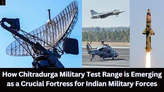 How Chitradurga Military Test Range is Emerging as a Crucial Fortress for Indian Military Forces