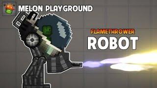 HOW TO MAKE FLAMETHROWER ROBOT IN MELON PLAYGROUND 18.0